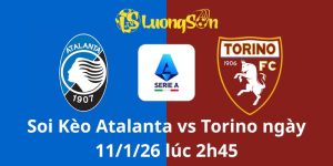 Soi Kèo Atalanta vs Torino ngày 11/1/26 lúc 2h45
